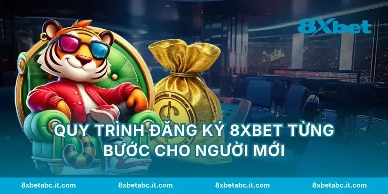 Quy trình đăng ký 8XBET từng bước cho người mới