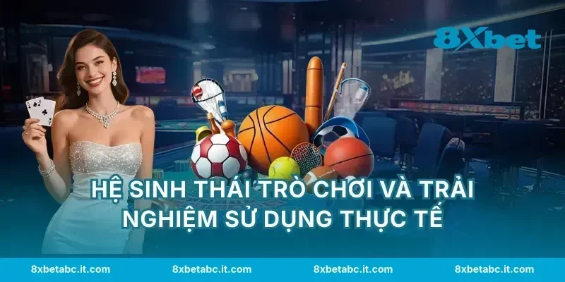 Hệ sinh thái trò chơi và trải nghiệm sử dụng thực tế