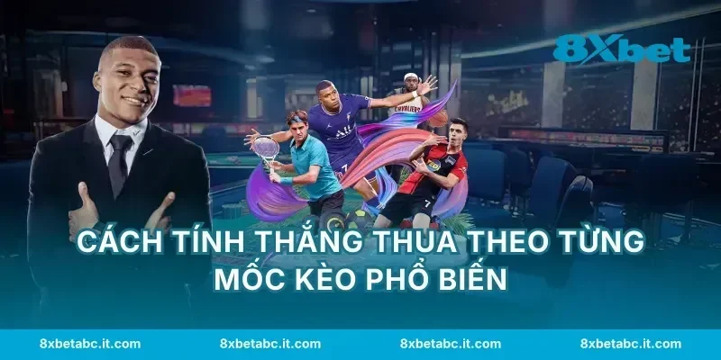 Cách tính thắng thua theo từng mốc kèo phổ biến