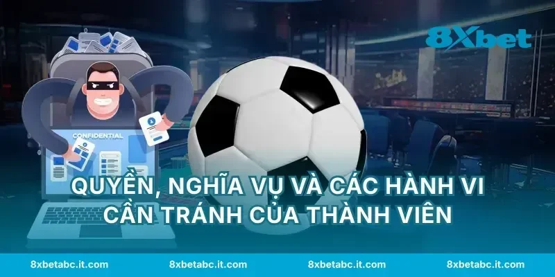 Quyền, nghĩa vụ và các hành vi cần tránh của thành viên