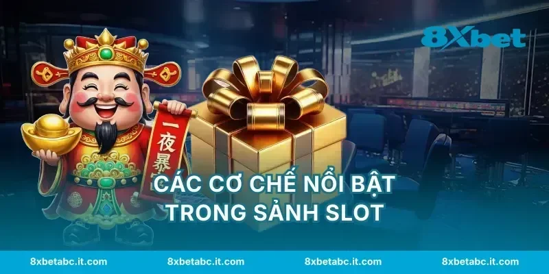 Các cơ chế nổi bật trong sảnh slot