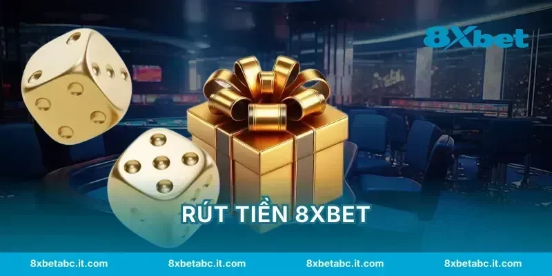 Rút Tiền 8XBET – Hướng Dẫn Thao Tác Chi Tiết, Nhanh Chóng 24/7