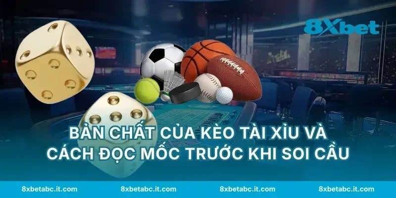 Bản chất của kèo tài xỉu và cách đọc mốc trước khi soi cầu