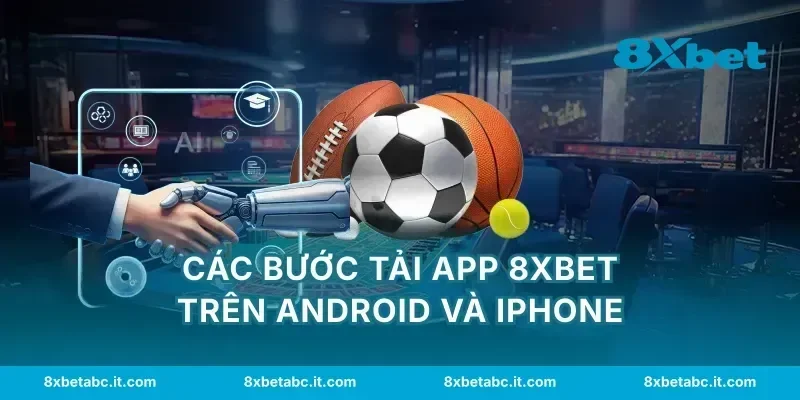 Các bước tải app 8XBET trên Android và iPhone