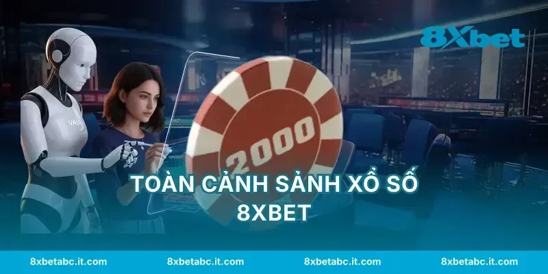 Toàn cảnh sảnh xổ số 8XBET